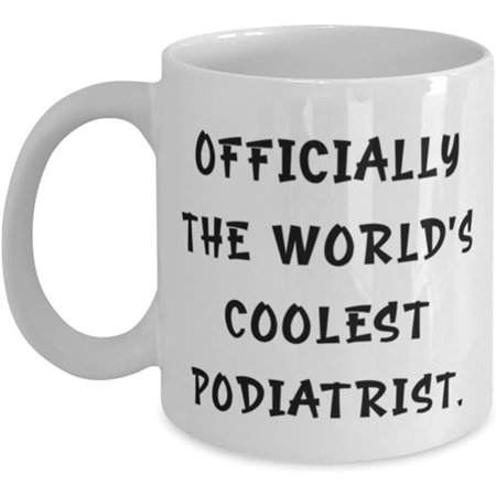 

Novelty Mug Podiatrist Gifts For Men Women Officially the World s Coolest Podiatrist Epic Podiatrist Mug Cup From Colleagues 11 Oz