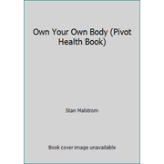 Angle View: Own Your Own Body (Pivot Health Book) [Paperback - Used]