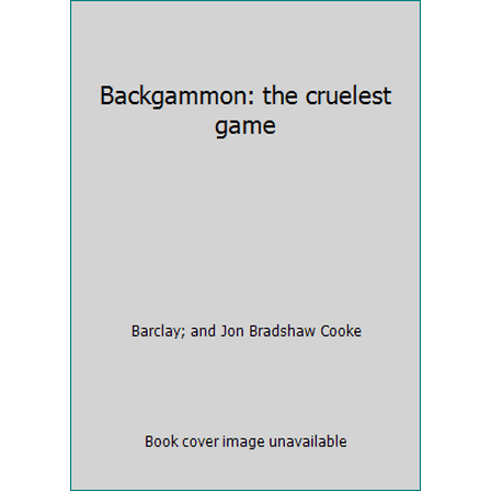 Pre-Owned Backgammon: the cruelest game (Hardcover) 0394488121 9780394488127