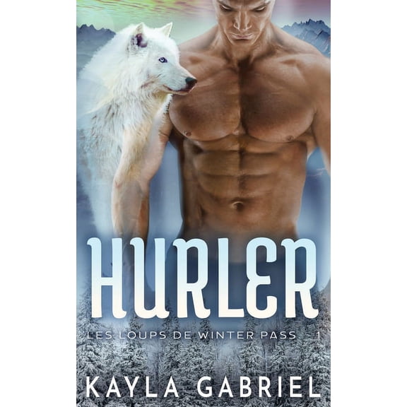 Les Loups de Winter Pass Hurler, Book 1, (Paperback)