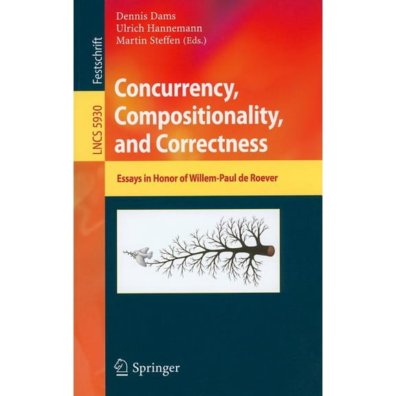 Concurrency, Compositionality, and Correctness: Essays in Honor of Willem-Paul de Roever, (Paperback)