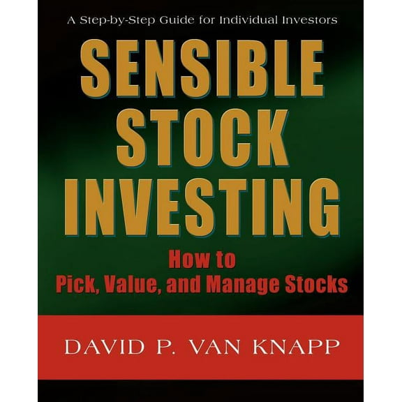 Sensible Stock Investing: How to Pick, Value, and Manage Stocks (Paperback)