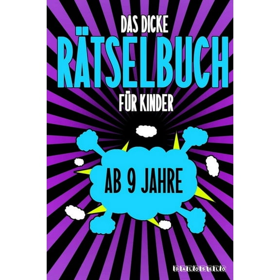 Das Dicke Rätselbuch Für Kinder Ab 9 Jahre: Knifflige Aufgaben wie Wortschlangen, Zahlenrätsel, Labyrinth Spiele, Rätselaufgaben, Kreuzworträtsel mit Bilder und Knobelaufgaben die Spaß machen. Buch mi