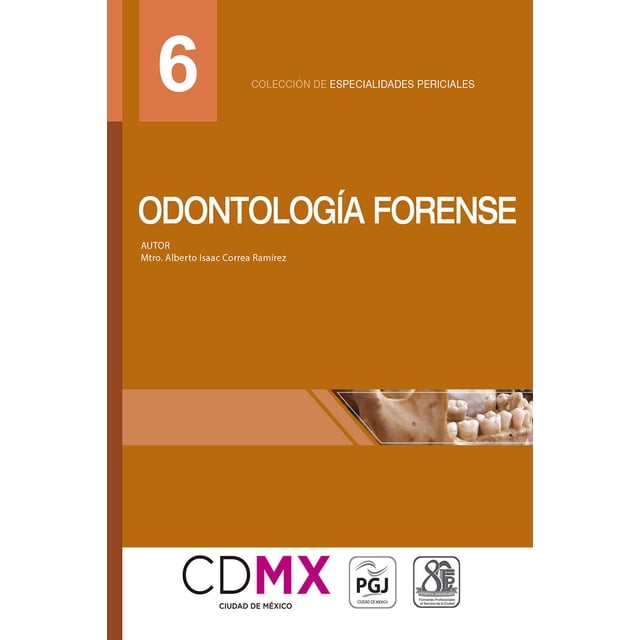 ODONTOLOGIA FORENSE (06) FLORES EDITOR Y DISTRIBUIDOR ALBERTO ISAAC CORREA RAMIREZ