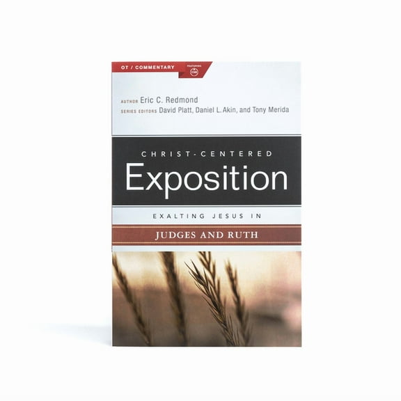 Christ-Centered Exposition Commentary Exalting Jesus in Judges and Ruth, (Paperback)