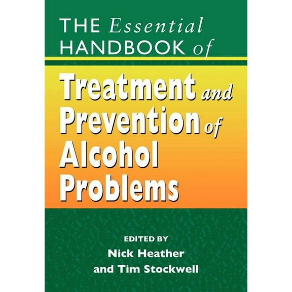 The Essential Handbook of Treatment and Prevention of Alcohol Problems, (Paperback)