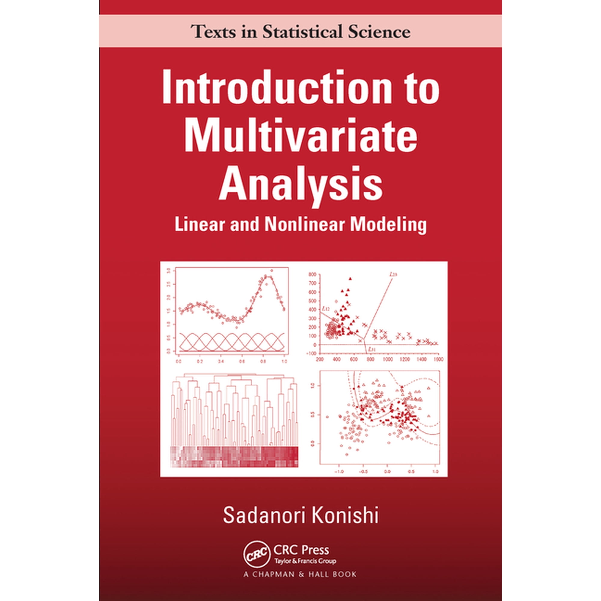 Chapman & Hall/CRC Texts in Statistical Introduction to Multivariate Analysis: Linear and Nonlinear Modeling (Paperback)