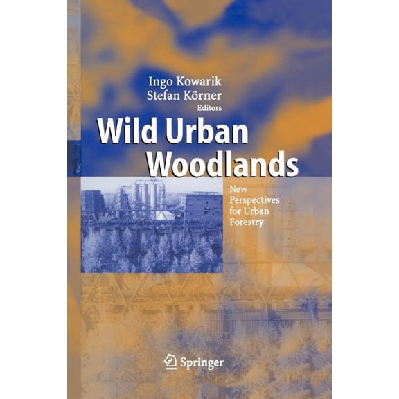 Wild Urban Woodlands: New Perspectives for Urban Forestry, (Paperback)