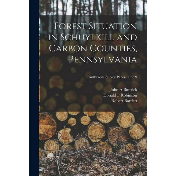 Forest Situation in Schuylkill and Carbon Counties, Pennsylvania; no.9, (Paperback)
