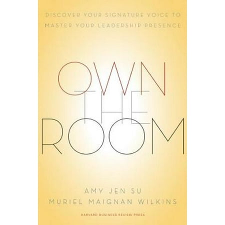 Own the Room : Discover Your Signature Voice to Master Your Leadership