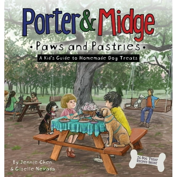 Porter and Midge: Paws and Pastries: A Kid's Guide to Homemade Dog Treats, (Hardcover)