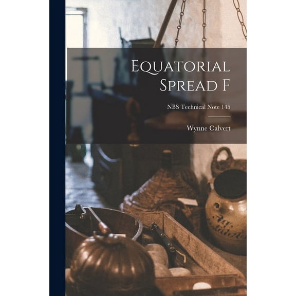 Equatorial Spread F; NBS Technical Note 145, (Paperback)