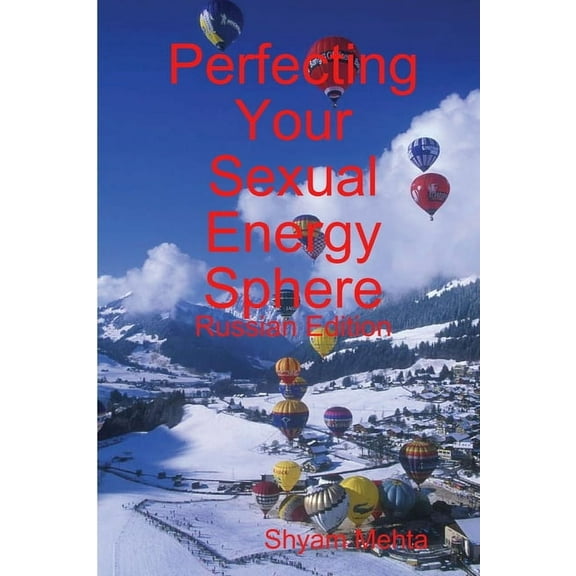 Perfecting Your Sexual Energy Sphere: Russian Edition, (Paperback)