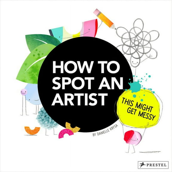 How to Spot an Artist: This Might Get Messy, (Hardcover)