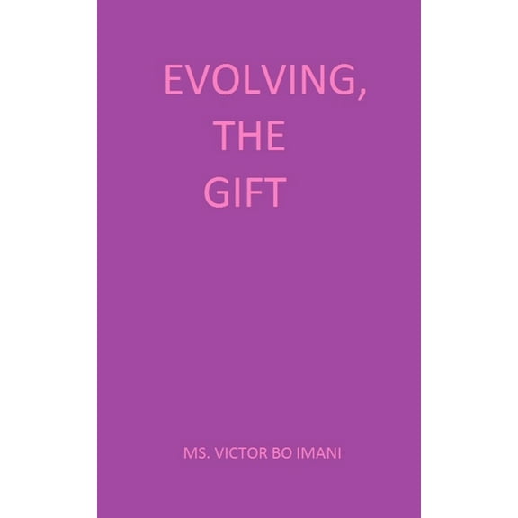 Walking My Talk: Evolving, The Gift (Paperback)
