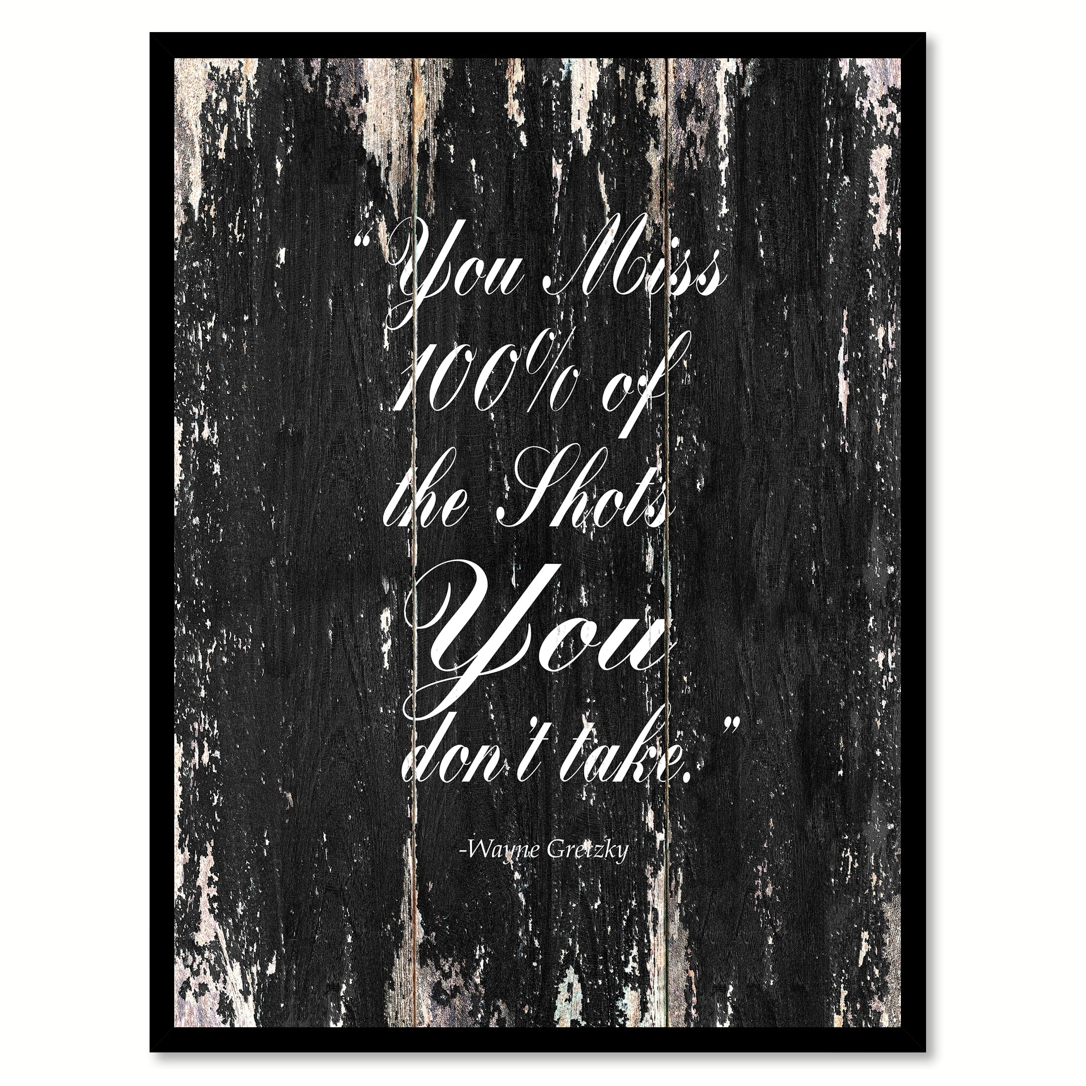 You Miss 100% of the Shots You Don't Take - Wayne Gretzky Quote - Rustic  Hanging Print- Farmhouse Wall Decor - Scroll — Grace & Claire Designs