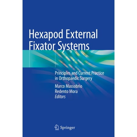 Hexapod External Fixator Systems: Principles and Current Practice in Orthopaedic Surgery (Hardcover)