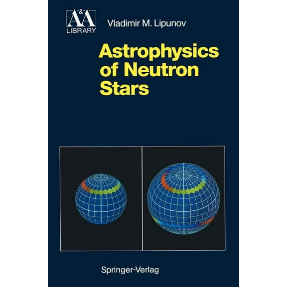 Astronomy and Astrophysics Library Astrophysics of Neutron Stars, (Paperback)