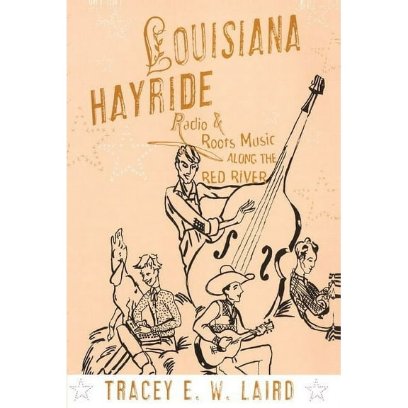 American Musicspheres Louisiana Hayride: Radio and Roots Music Along the Red River, (Paperback)