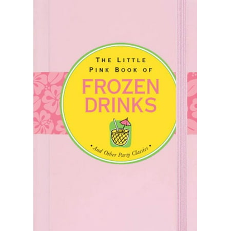 The Little Pink Book of Frozen Drinks - eBook (Best Frozen Drinks To Make At Home)