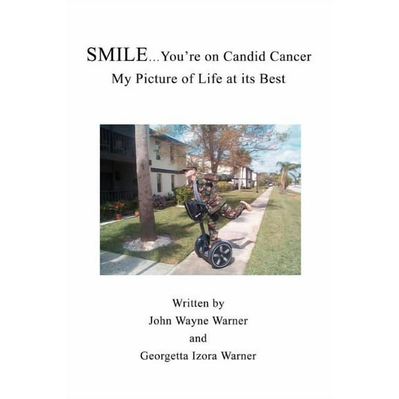 Smile...You're on Candid Cancer: My Picture of Life at its Best, (Paperback)