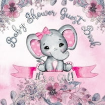 It's a Girl! Baby Shower Guest Book: A Joyful Event with Elephant & Pink Theme, Personalized Wishes, Parenting Advice, S, (Paperback)