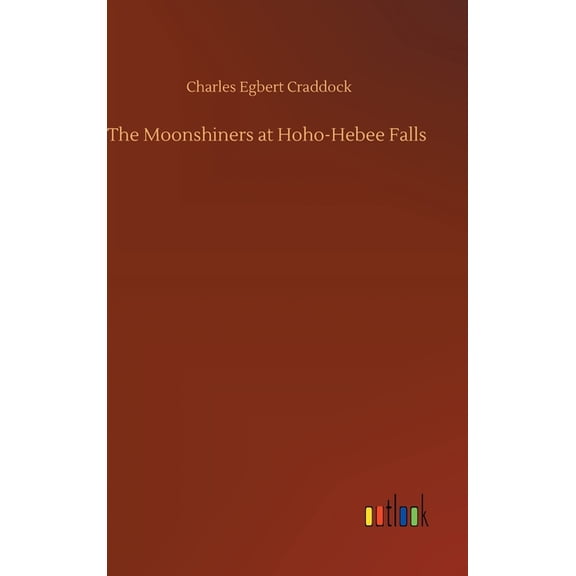 The Moonshiners at Hoho-Hebee Falls (Hardcover)