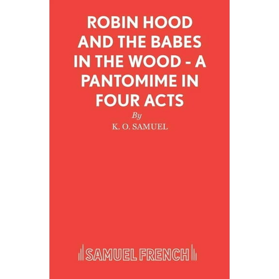 Robin Hood and the Babes in the Wood - A Pantomime in Four Acts, (Paperback)
