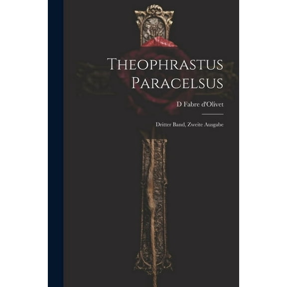 Theophrastus Paracelsus: Dritter Band, zweite Ausgabe, (Paperback)