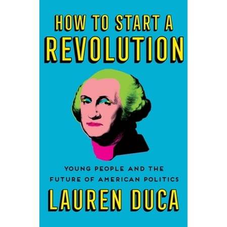 Pre-Owned How to Start a Revolution: Young People and the Future of American Politics Paperback