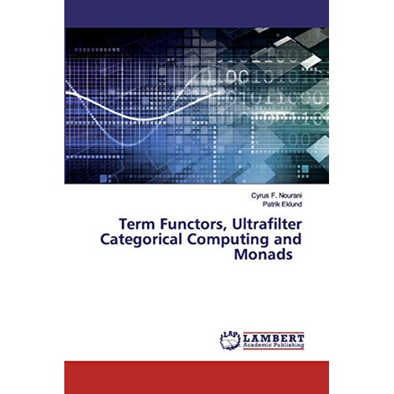 Term Functors, Ultrafilter Categorical Computing and Monads (Paperback)