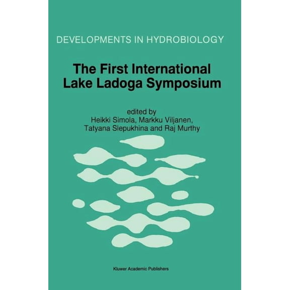 Developments in Hydrobiology The First International Lake Ladoga Symposium: Proceedings of the First International Lake Ladoga Symposium: Ecological , Book 113, (Hardcover)