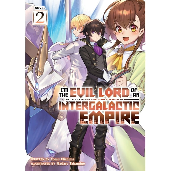 I'm the Evil Lord of an Intergalactic Empire! (Light Novel): I'm the Evil Lord of an Intergalactic Empire! (Light Novel) Vol. 2 (Paperback)