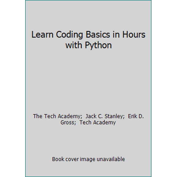 Pre-Owned Learn Coding Basics in Hours with Python (Paperback) 0997326476 9780997326475
