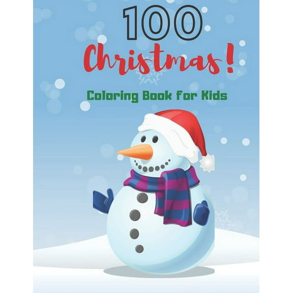 100 Coloring Book For Kids: 100 Simple & Fun Christmas Designs for Toddlers and Kids ages 1-3 - 2-4 - 3-5, (Paperback)