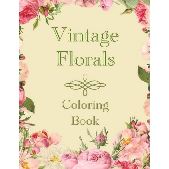 Vintage Florals Coloring Book: Grayscale Botanical Flowers and Nature Pictures For Adults (Paperback)