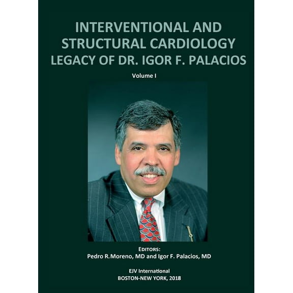 INTERVENTIONAL AND STRUCTURAL CARDIOLOGY. Legacy of Dr. Igor F. Palacios, Vol I (Hardcover)