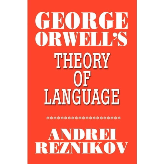 George Orwell's Theory of Language, (Paperback)
