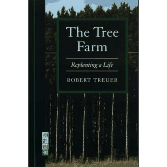 Pre-Owned The Tree Farm: Replanting a Life (A Ruminator Find) (Paperback) 1886913064 9781886913066