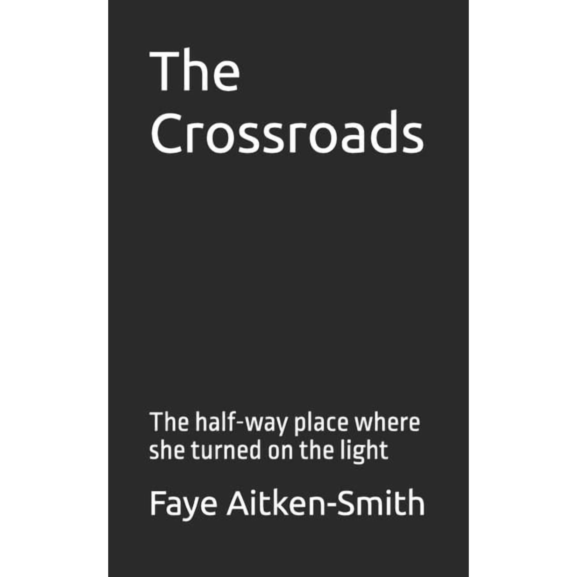 The Crossroads: The half-way place where she turned on the light (Paperback)