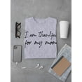 thumbnail image 3 of Thankful For My Mom Men T-Shirt, Male x-Large, 3 of 4