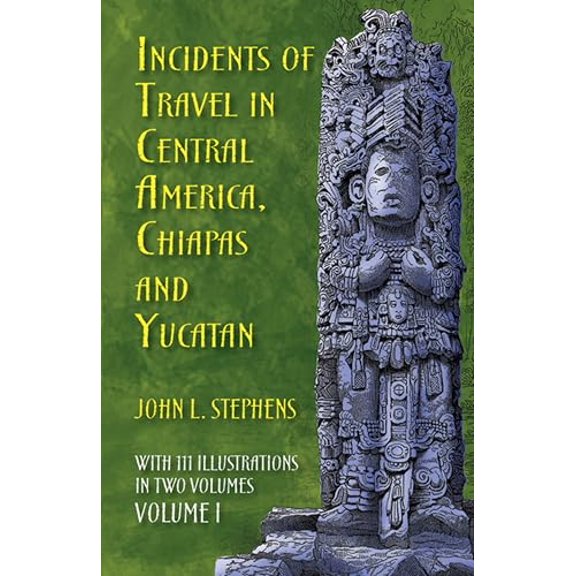 Pre-Owned Incidents of Travel in Central America, Chiapas, and Yucatan, Volume I: Volume 1 (Paperback) 048622404X 9780486224046