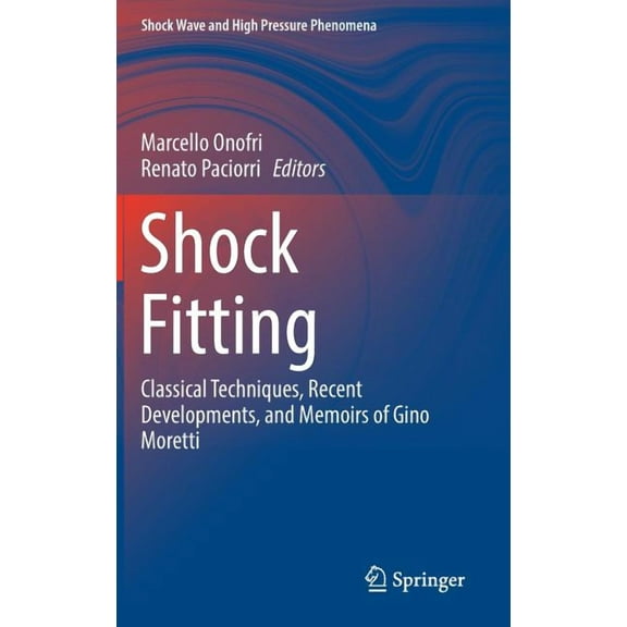 Shock Wave and High Pressure Phenomena Shock Fitting: Classical Techniques, Recent Developments, and Memoirs of Gino Moretti, (Hardcover)