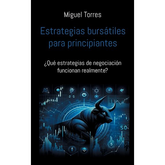 Estrategias bursÃ¡tiles para principiantes: Â¿QuÃ© estrategias de negociaciÃ³n funcionan realmente?, (Paperback)