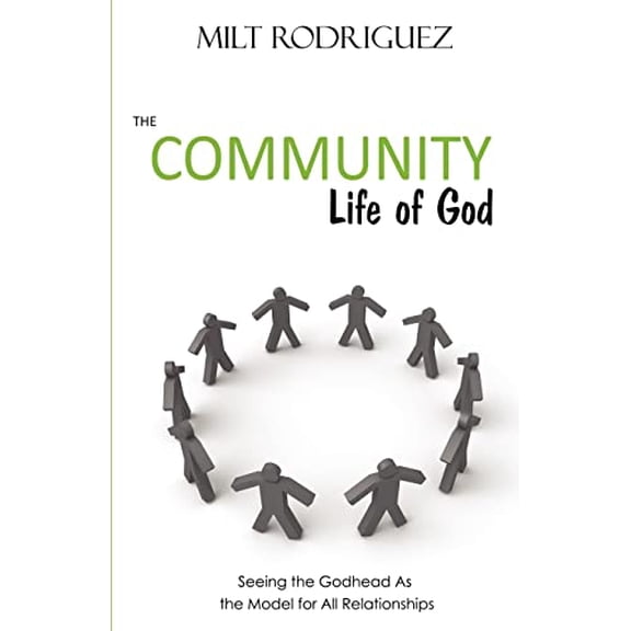 Pre-Owned The Community Life of God: Seeing the Godhead As the Model for All Relationships (Paperback) 0978901916 9780978901912