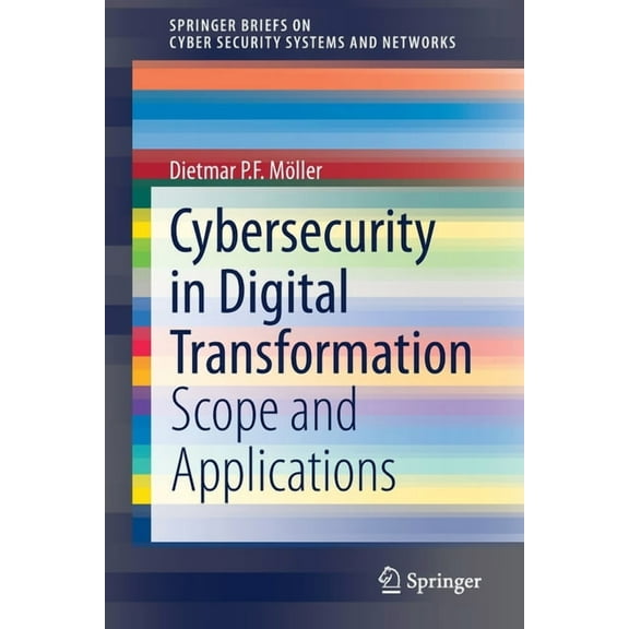 Springerbriefs on Cyber Security Systems Cybersecurity in Digital Transformation: Scope and Applications, (Paperback)
