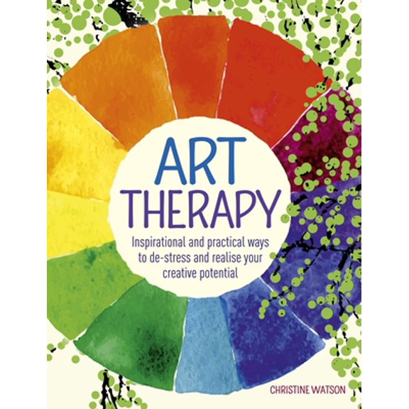 Pre-Owned Art Therapy: Inspirational and Practical Ways to De-Stress and Realize Your Creative Potential (Paperback) 1784284637 9781784284633