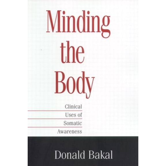 Pre-Owned Minding the Body : Clinical Uses of Somatic Awareness (Paperback)