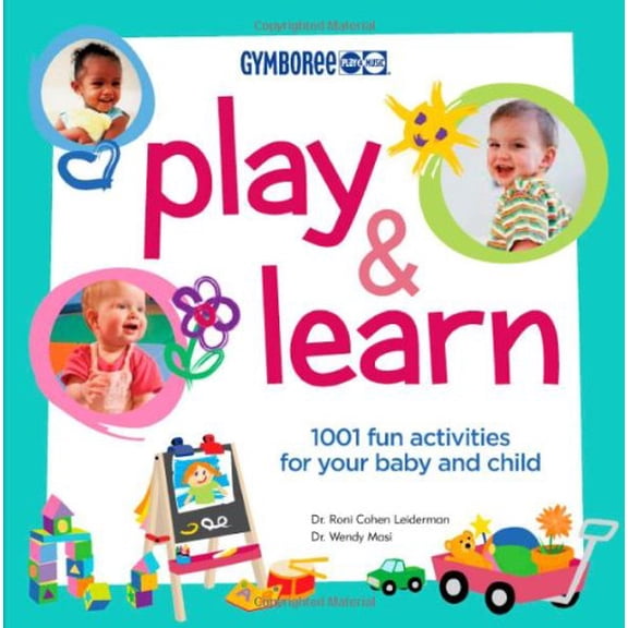 Pre-Owned Play And Learn: 1001 Fun Activities for Your Baby and Child (Gymboree Play & Music) (Paperback) 1554700337 9781554700332