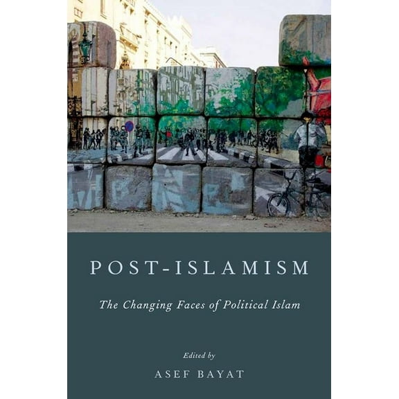 Post-Islamism: The Changing Faces of Political Islam, (Paperback)